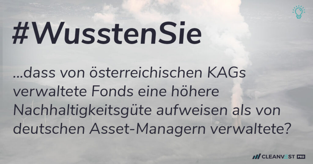 Wussten Sie, dass von österreichischen KAGs verwaltete Fonds eine höhere Nachhaltigkeitsgüte aufweisen als von deutschen Asset-Managern verwaltete?